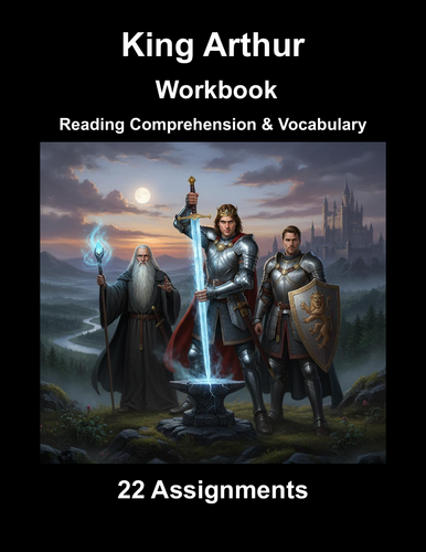King Arthur Workbook (22 Reading Comprehension & Vocabulary Assignments)