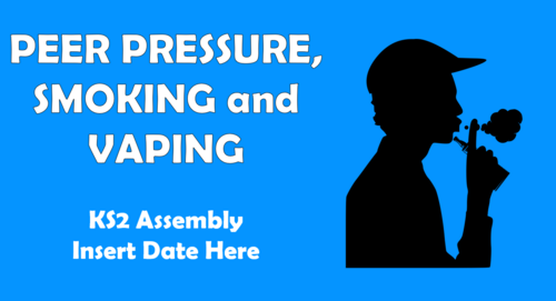 Peer Pressure, Smoking and Vaping - KS2/KS3 Assembly!