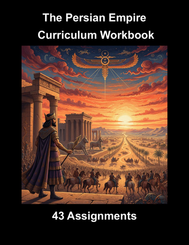 The Persian Empire Curriculum Workbook (43 Assignments)