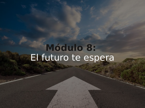 GCSE SPANISH NEW SPEC MODULE 8 El futuro te espera