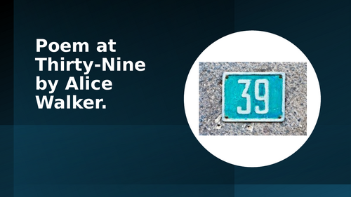 POEM AT THIRTY-NINE - ALICE WALKER - IGCSE EDEXCEL 4ET1