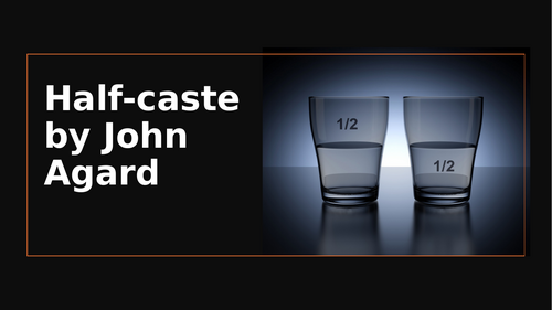 HALF-CASTE - JOHN AGARD - IGCSE EDEXCEL 4ET1