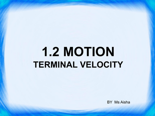 1.2 motion - terminal velocity - CIE IGCSE PHYSICS