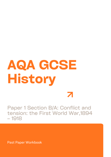 AQA GCSE History Conflict and tension: the First World War, 1894 – 1918 Past Paper Workbook