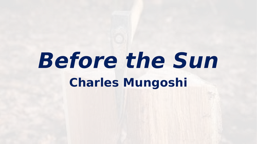 'Before the Sun' Charles Mungoshi - CAIE IGCSE English Literature - Songs of Ourselves 2026