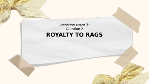 From Royalty to Rags – AQA English Language Paper 2 Question 2 Resource