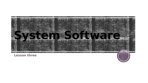 System Software y9 -Lesson 3