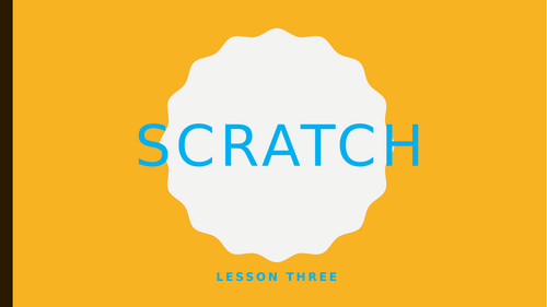 Scratch lesson 3 , year 7/8
