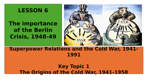 EDEXCEL GCSE HISTORY SUPER POWER RELATIONS T1 L6 THE BERLIN CRISIS 1948-49