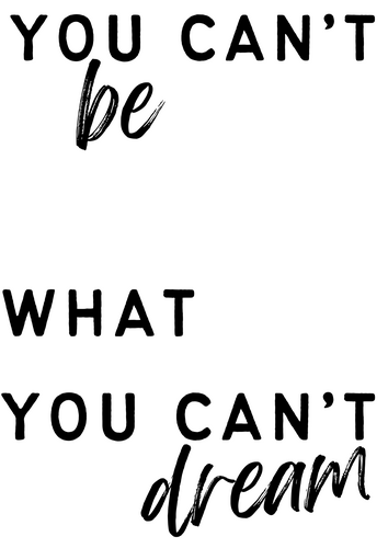 You can't be what you can't dream poster