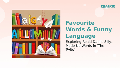 The Twits Powerpoint: Exploring Roald Dahl’s Silly, Made-Up Words in 'The Twits'