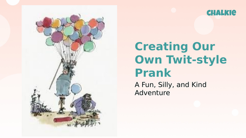 The Twits powerpoint:  Creating Our Own Twit-style Prank A Fun, Silly, and Kind Adventure
