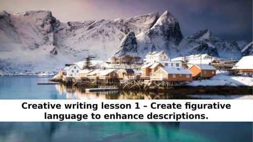 Improving Creative Writing Skills - Figurative language, vocabulary, sentence starts