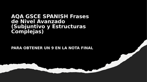 AQA GSCE SPANISH Frases de Nivel Avanzado (Subjuntivo y Estructuras Complejas)