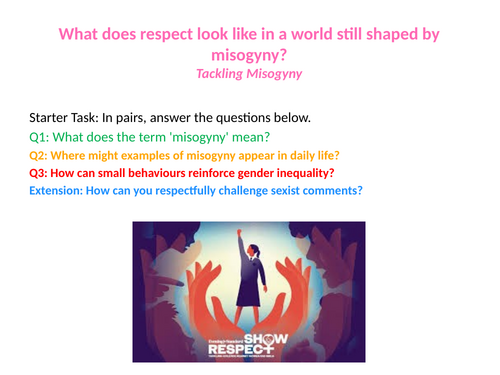 PSHE lesson - What does respect look like in a world still shaped by misogyny? Tackling Misogyny