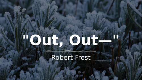 IGCSE - ANTHOLOGY - SECTION A - 4EA1 - OUT OUT! ROBERT FROST