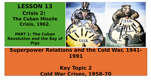 EDEXCEL GCSE HISTORY SUPERPOWER RELATIONS T2 (EXAM FOCUS) L13 CUBAN MISSILE CRISIS PART 1