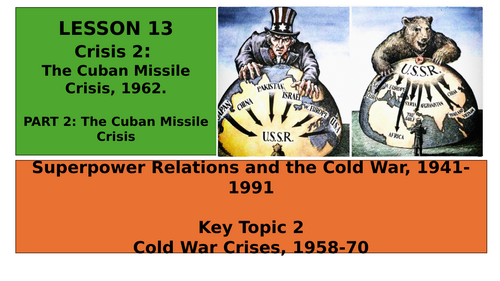 EDEXCEL GCSE HISTORY  SUPERPOWER RELATIONS T2 (EXAM FOCUS) L14 THE CUBAN MISSILE CRISIS (PART 2)
