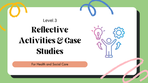 Health & Social Care Reflective Practice Activities – Level 3 EPA Reflection