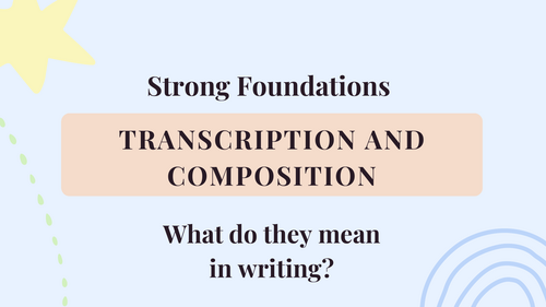 A Guide to Transcription to Composition - EYFS to Y6