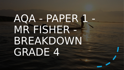 AQA - ENGLISH LANGUAGE - PAPER 1 - GRADE 4 BREAKDOWN - MR FISHER
