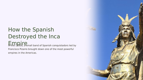 Spanish Conquest of the Inca Slideshow Presentation