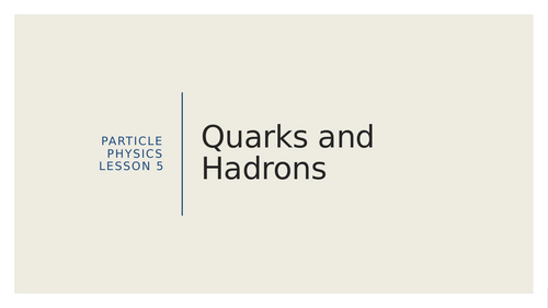 AQA A level Physics Particles Quarks and Hadrons