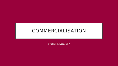 AQA A Level PE Sociology - Commercialisation