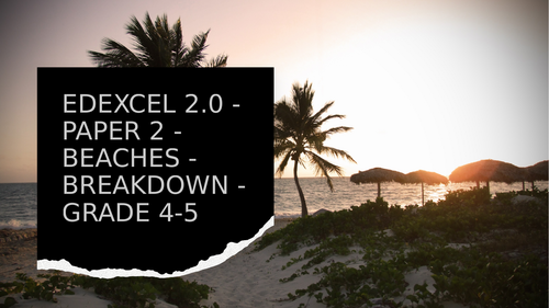 EDEXCEL 2.0 - PAPER 2 - BEACHES BREAKDOWN - GRADE 4-5