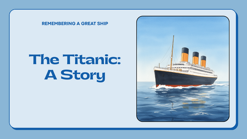 The Titanic Assembly | KS1 and KS2 | History, Significant Events and Lessons Learned