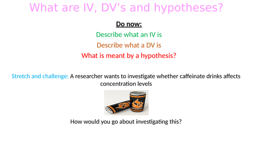 IV, DV & hypothesis writing. Independent/dependent variable - A Level Psych - Research Methods