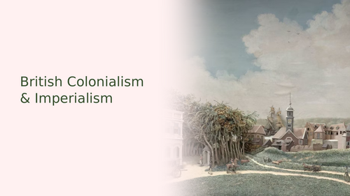 British Colonialism and Imperialism​ Slideshow Presentation
