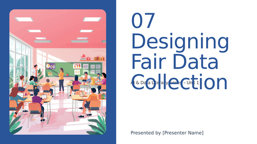 Designing Fair Data Collection – Lesson 7