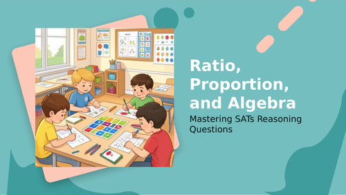 KS2/Year6 Maths SATs Survival Ratio Proportion and Algebra
