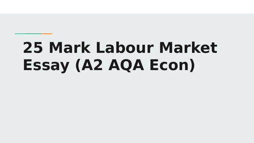 25 Mark Essay on Labour Markets AQA A2