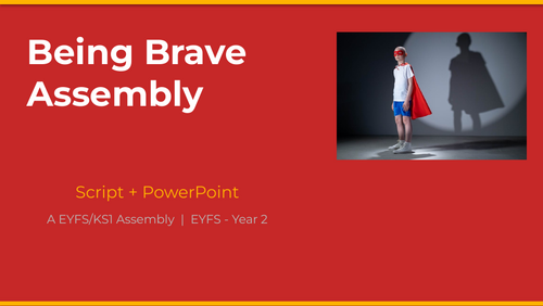 Being Brave Assembly — EYFS/KS1 | Script + PowerPoint
