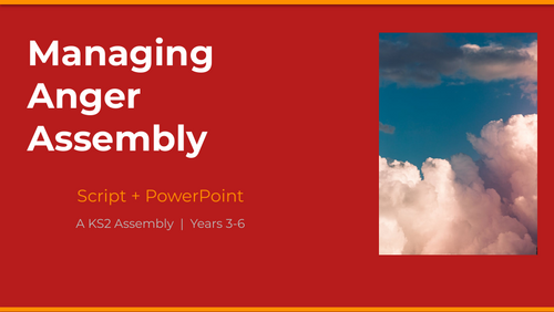 Managing Anger Assembly — KS2 | Script + PowerPoint