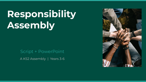 Responsibility Assembly — KS2 | Script + PowerPoint
