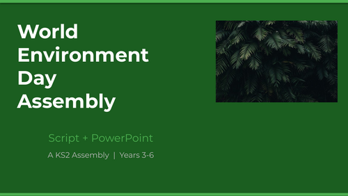 World Environment Day Assembly — KS2 | Script + PowerPoint