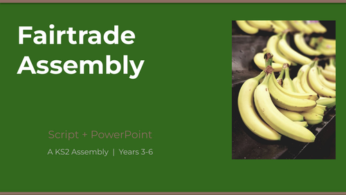 Fairtrade Assembly — KS2 | Script + PowerPoint