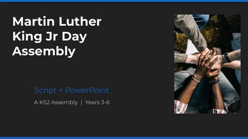 Martin Luther King Jr Day Assembly — KS2 | Script + PowerPoint