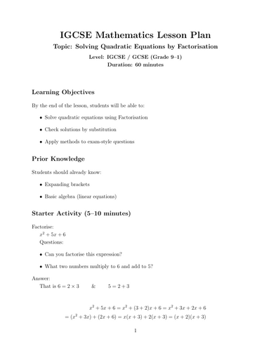 IGCSE Mathematics Lesson Plan Topic: Solving Quadratic Equations by Factorisation Level: IGCSE / GCS