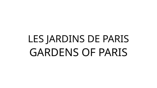 LES JARDINS DE PARIS