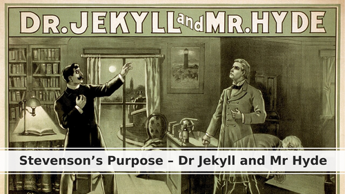 DR JEKYLL AND MR HYDE - STEVENSON'S PURPOSE