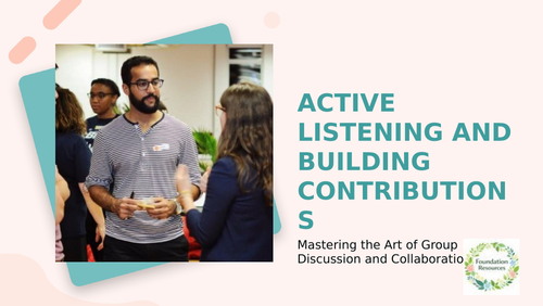 Speaking and Listening: Active Listening and Building Contributions ...