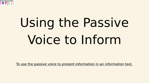 Using the Passive Voice in Informative Writing / Writing to Inform UKS2