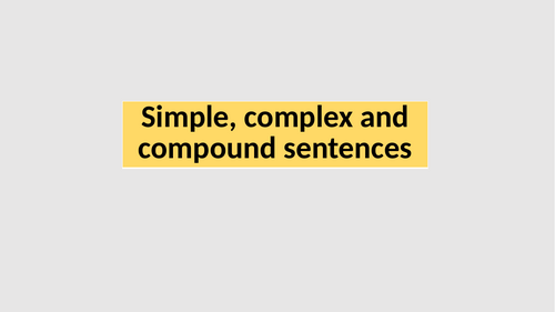 Simple, complex and compound sentences