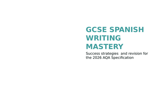 GCSE SPANISH WRITING REVISION AND PRACTICE AQA 2026