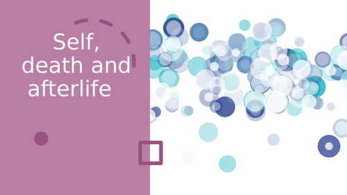 Self, death and afterlife AQA Alevel Revsion/summary lesson PP