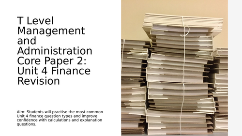 T level Management and Administration- Unit 4 Finance